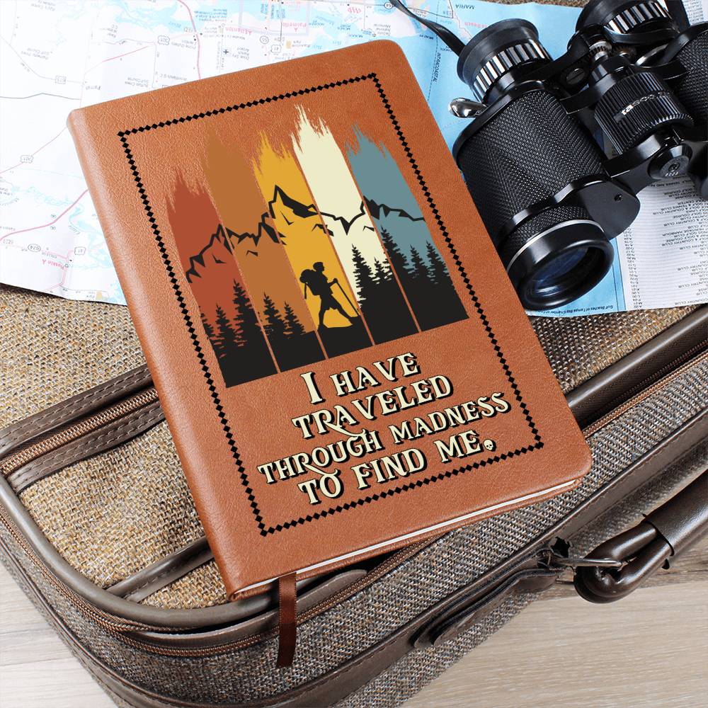 Leather Journal Notebook - I Have Traveled Through Madness to Find Me