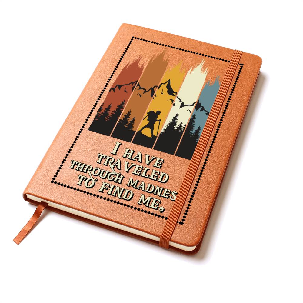 Leather Journal Notebook - I Have Traveled Through Madness to Find Me