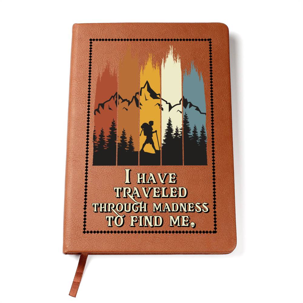 Leather Journal Notebook - I Have Traveled Through Madness to Find Me