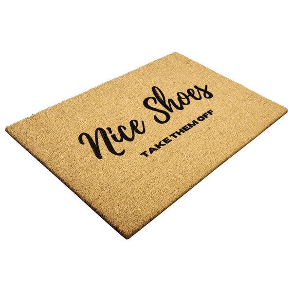 Take off Shoes Welcome Mat, Nice Shoes Take Them Off Funny Doormat