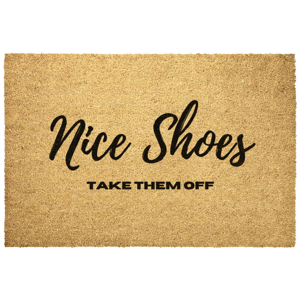 Take off Shoes Welcome Mat, Nice Shoes Take Them Off Funny Doormat
