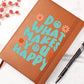 Dream Journal Vegan Leather Journal - Do What Makes You Happy