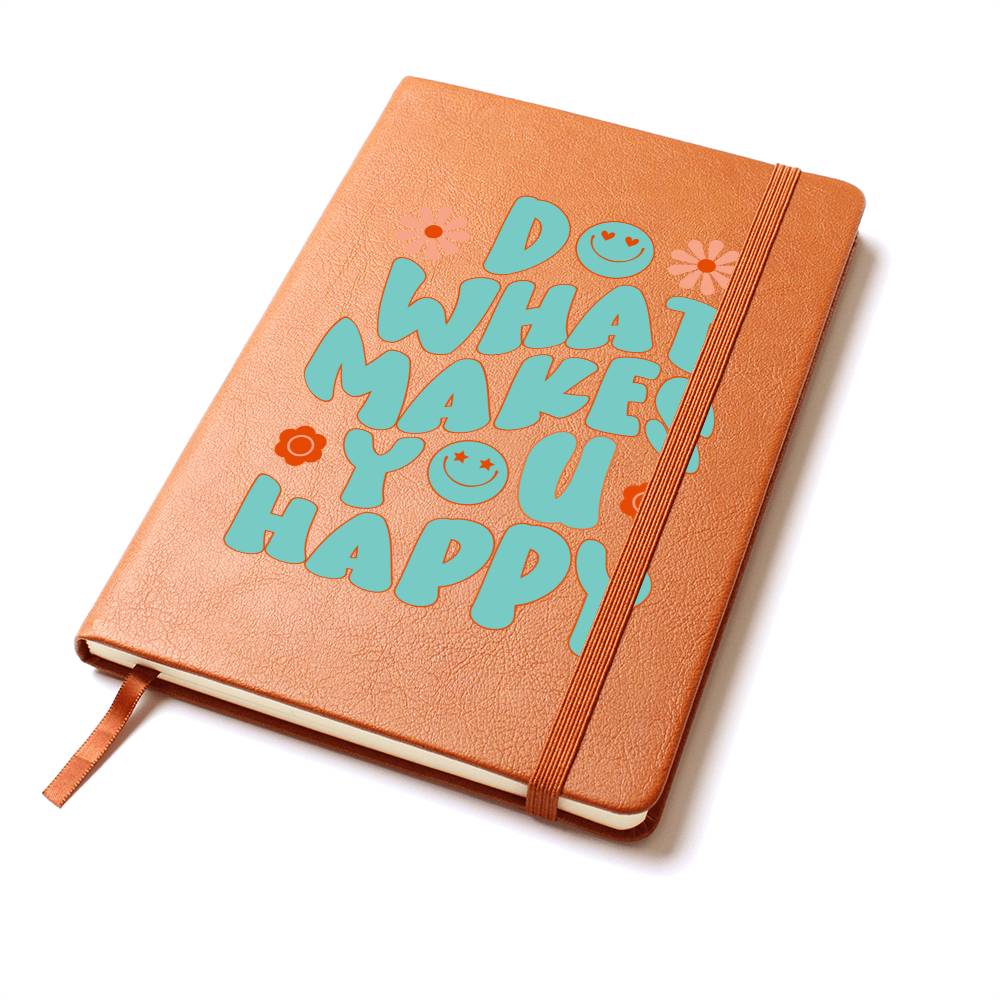 Dream Journal Vegan Leather Journal - Do What Makes You Happy
