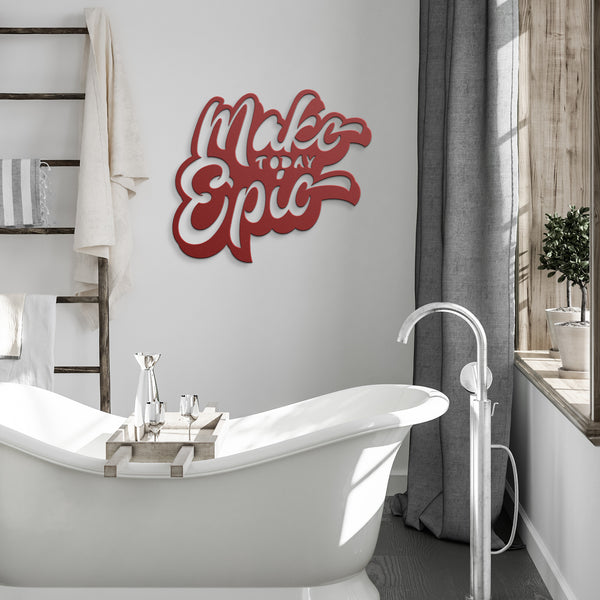 Make Today Epic Metal Sign