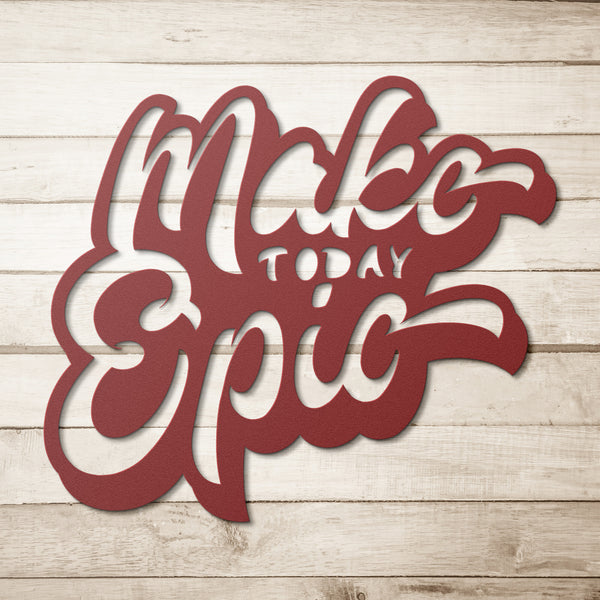 Make Today Epic Metal Sign