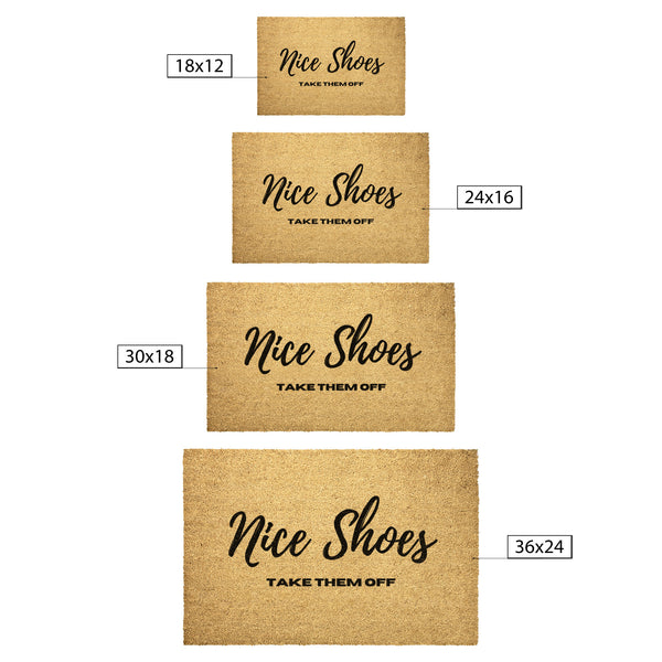 Take off Shoes Welcome Mat, Nice Shoes Take Them Off Funny Doormat